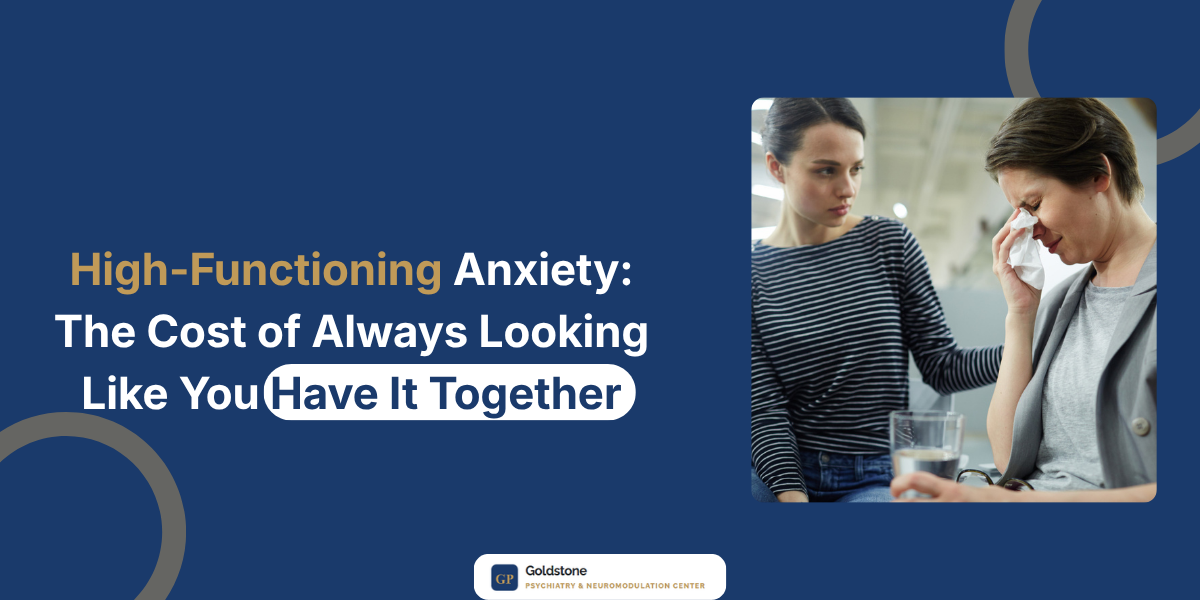 High Functioning Anxiety The Cost of Always Looking Like You Have It Together