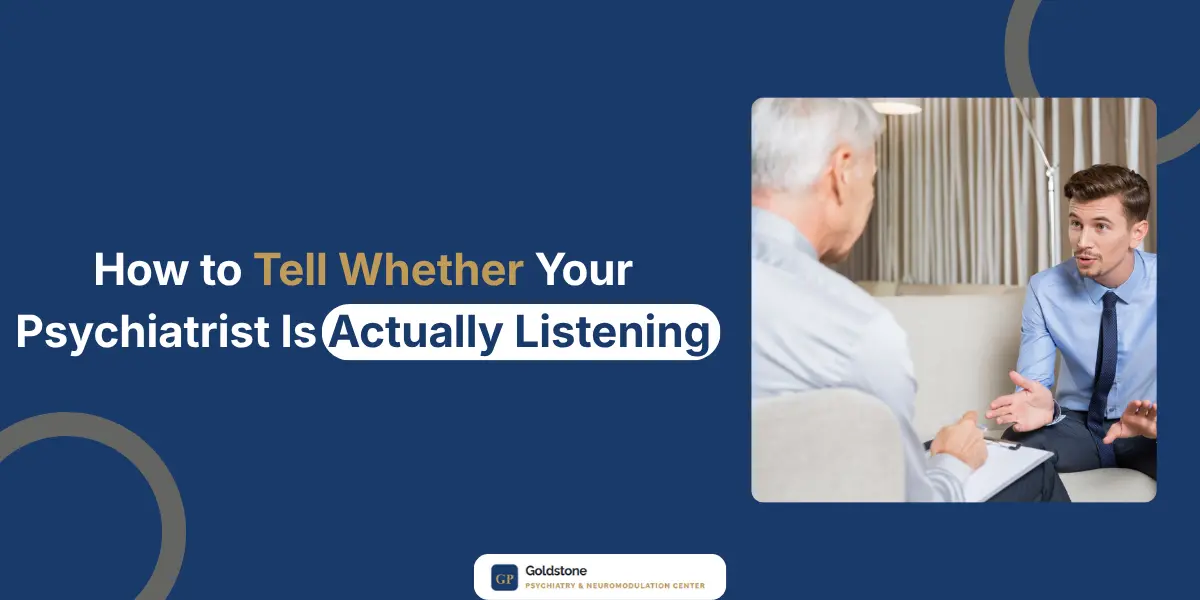 How to Tell Whether Your Psychiatrist Is Actually Listening