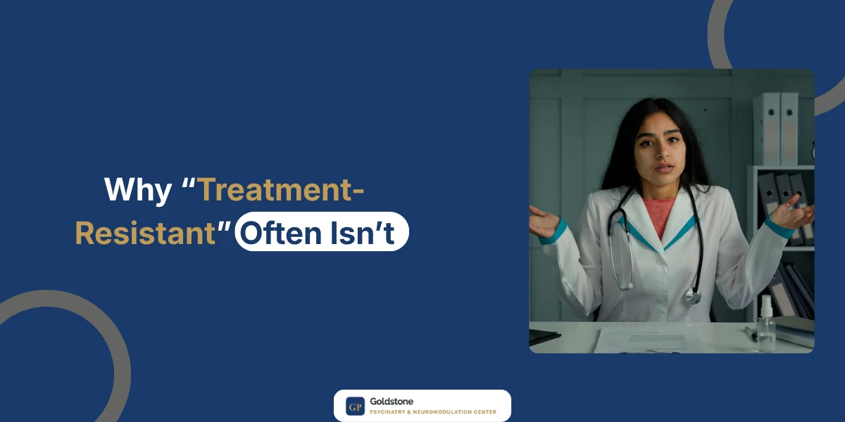 Why “Treatment Resistant” Often Isn’t
